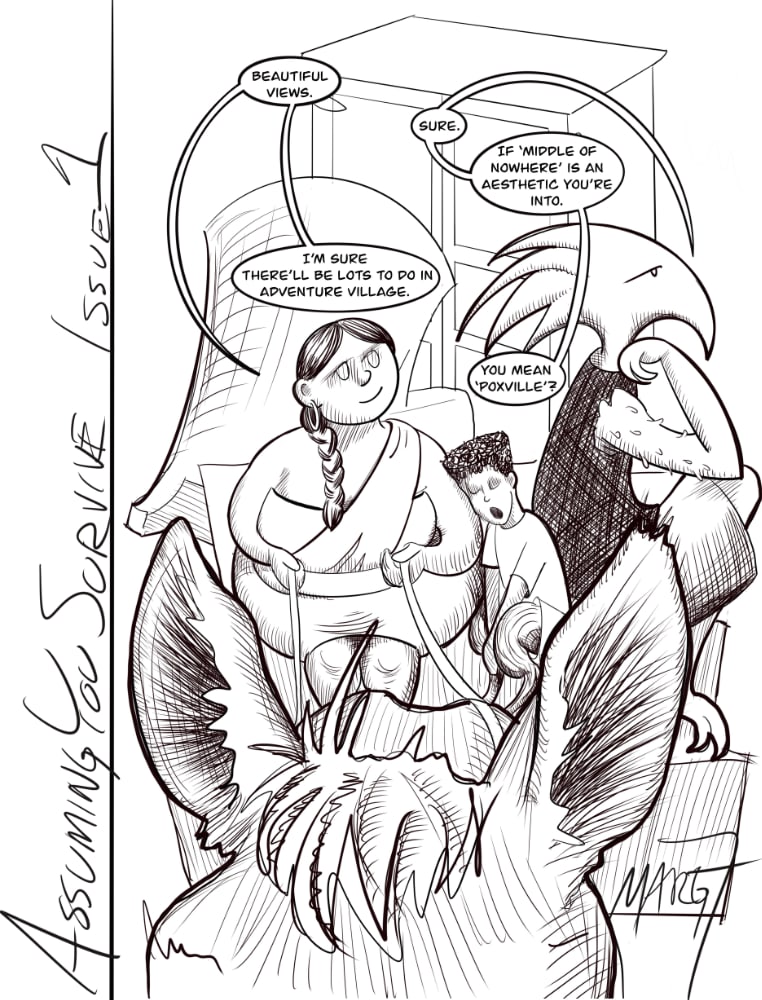 Pen and ink comic page with three characters riding on a horse-drawn cart, having this conversation: "Beautiful views." "Sure. If 'middle of nowhere' is an aesthetic you're into." "I'm sure there'll be lots to do in Adventure Village." "You mean 'Foxville'?"